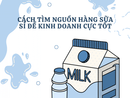 Cách tìm nguồn hàng sữa