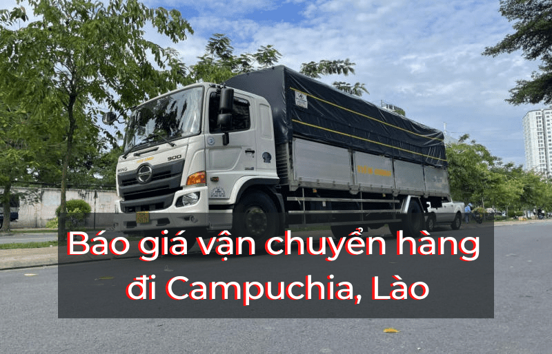 Báo giá vận chuyển hàng hóa đi Campuchia, Lào